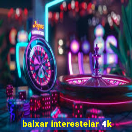 baixar interestelar 4k